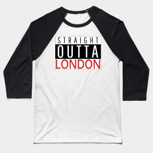 STRAIGHT OUTTA LONDON Baseball T-Shirt